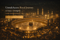 UmrahAccess Royal Journey — 12 Days / 10 Nights Land Arrangement Only