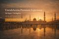 UmrahAccess Premium Experience — 16 Days / 14 Nights Land Arrangement Only
