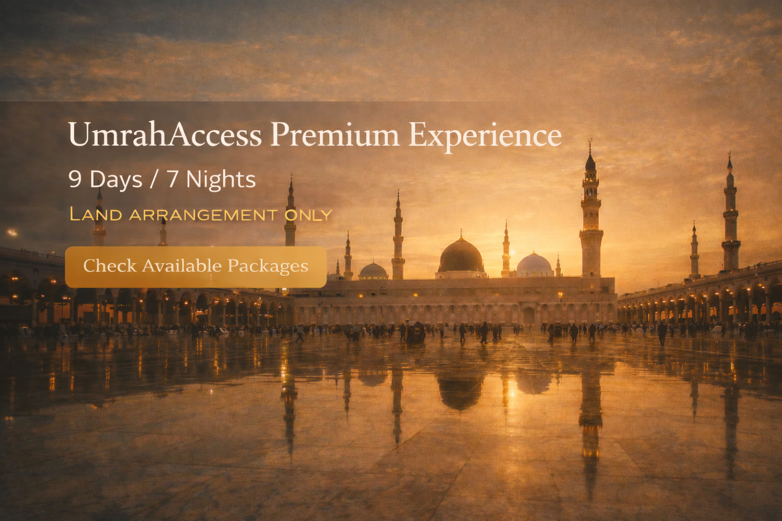 UmrahAccess Premium Experience — 9 Days / 7 Nights Land Arrangement Only