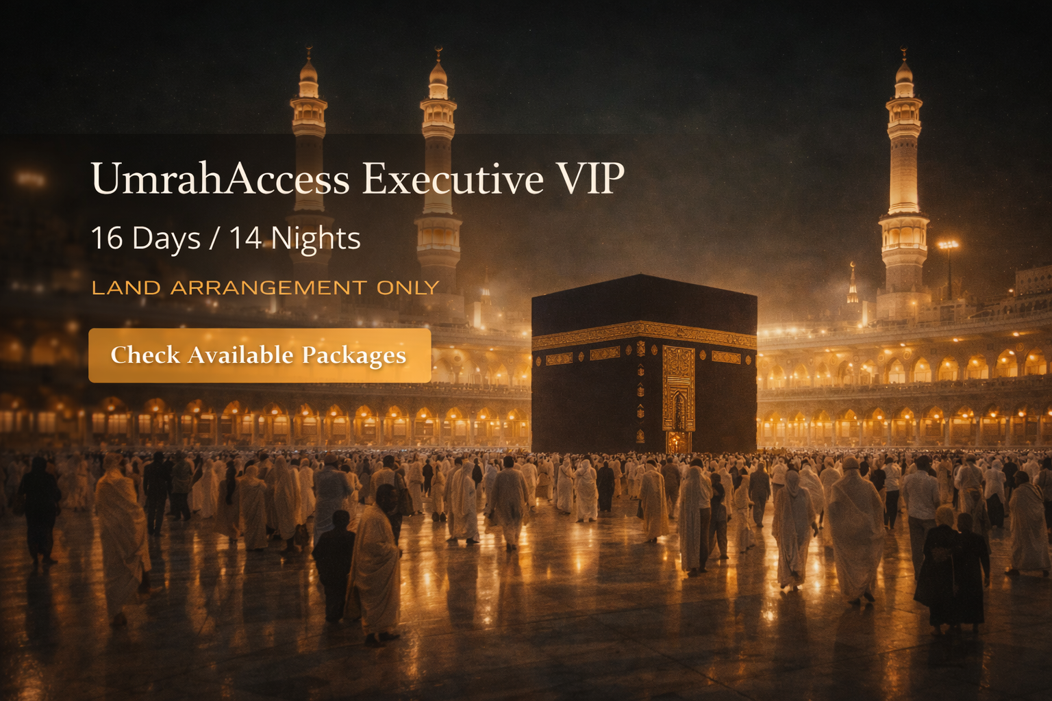 UmrahAccess Executive VIP — 16 Days / 14 Nights Land Arrangement Only